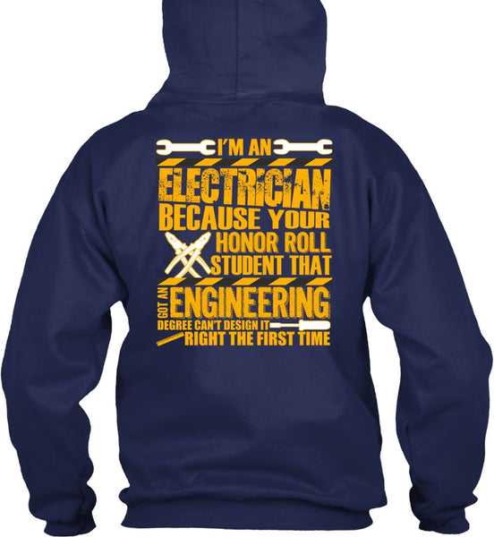 I'm An Electrician T Shirt, Got An Engineering Degree T Shirt