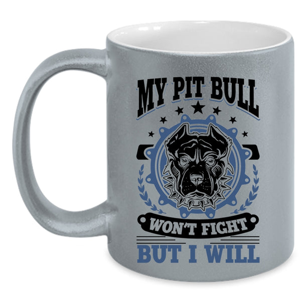 Cool Pitbull Owner Coffee Mug, My Pit Bull Won't Fight But I Will Accent Mug