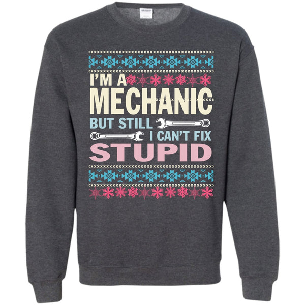 But Still I Can't Fix Stupid T Shirt, Merchanic Merry Christmas Sweatshirt