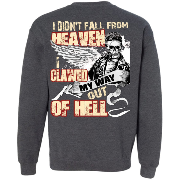 I Clawed My Way Out Of Hell T Shirt, I Love My Life Sweatshirt
