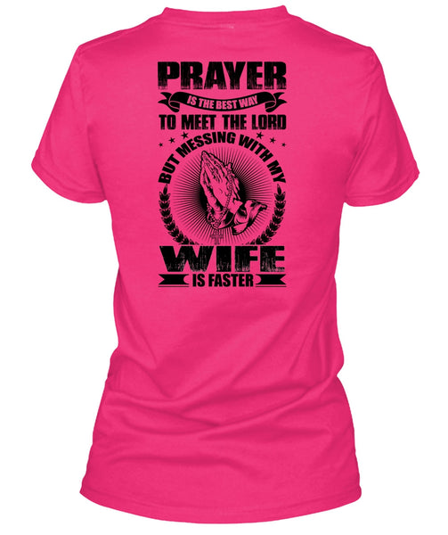 Prayer Is The Best Way T Shirt, I Love Wife T Shirt