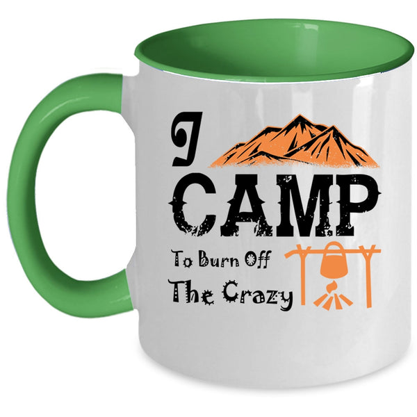 I Love Camping Coffee Mug, I Camp To Burn Off The Crazy Accent Mug