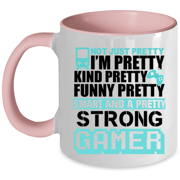 Gamers Coffee Mug, I'm Funny Pretty Smart And A Pretty Strong Gamer Accent Mug