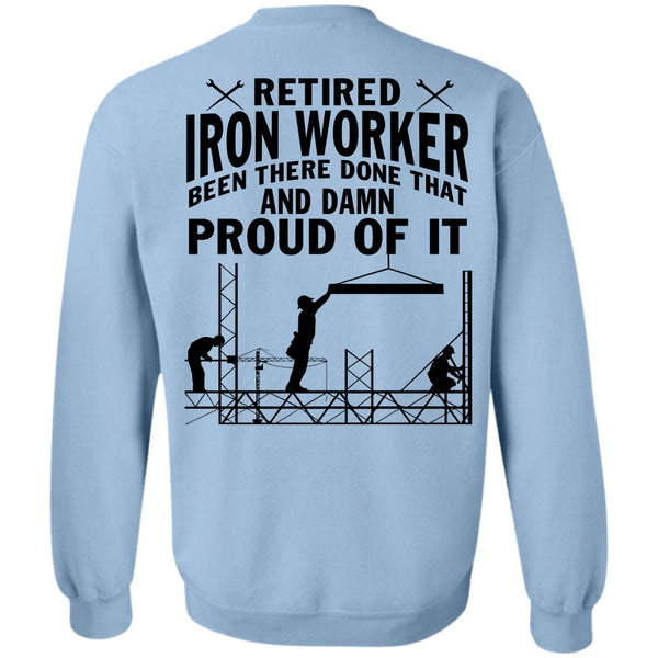 Being A Ironworker T Shirt, Retired Ironworker Been There Done That Sweatshirt