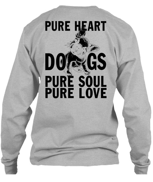 Pure Heart Dogs Pure Soul Pure Love T Shirt, I Love My Dog T Shirt