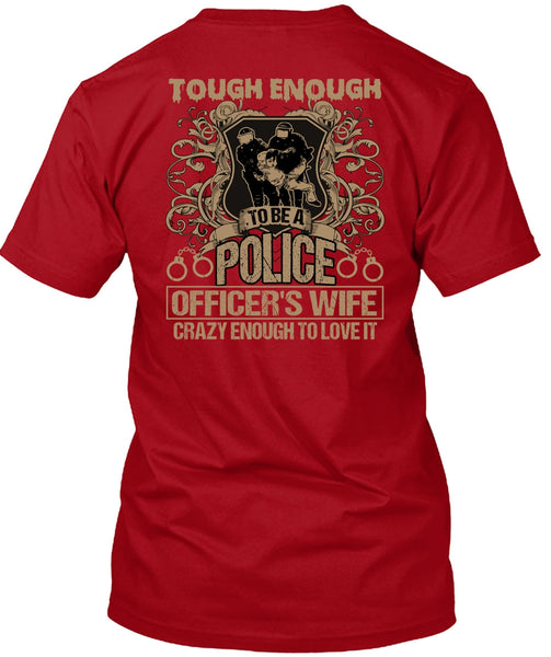 Police Officer's Wife T Shirt, Crazy Enough To Love It T Shirt