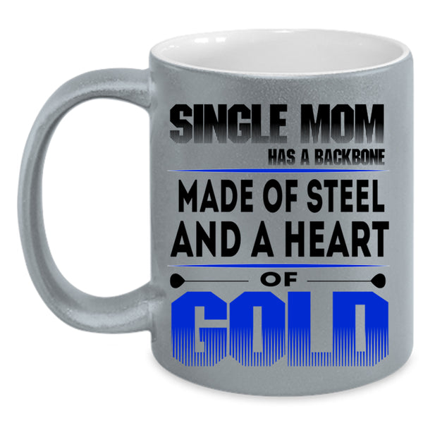 Heart Of Gold Coffee Mug, Single Mom Has A Backbone Accent Mug