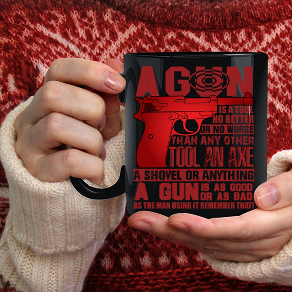 A Gun Is A Tool No Better Coffee Mug, Best Gift For Gunners Coffee Cup