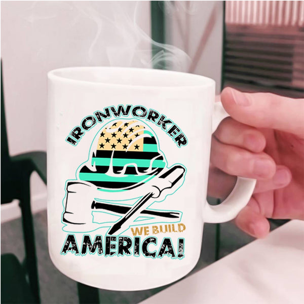 We Build America Coffee Mug, Ironworker Cup
