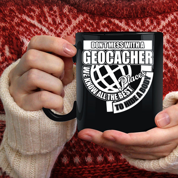 Don't Mess With A Geocacher Coffee Mug, Funny Gift For Geocacher Coffee Cup