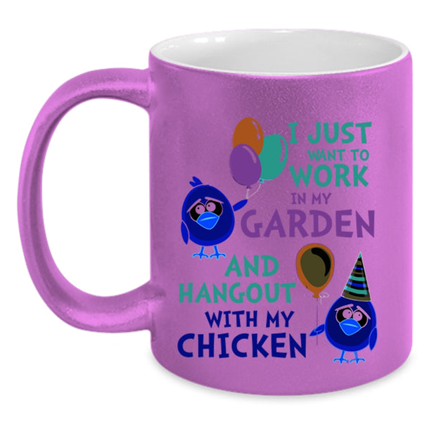 Hangout With My Chicken Coffee Mug, I Just Want To Work In My Garden Accent Mug
