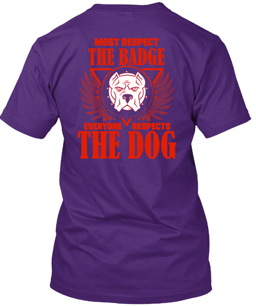 Most Respect The Badge T Shirt, I Love Dogs T Shirt