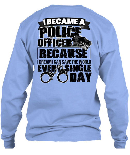 I Became A Police Officer T Shirt, I Love Police T Shirt