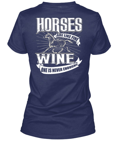 Horses Are Like Fine Wine T Shirt, Being An Equestrian T Shirt