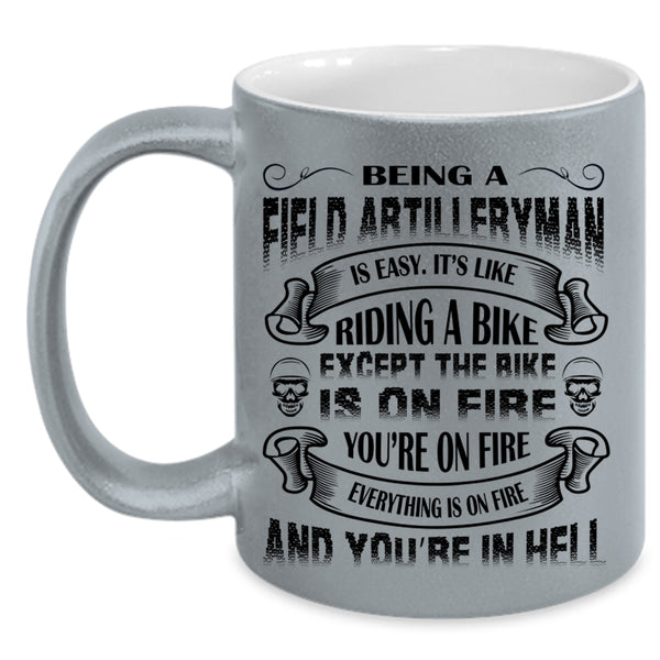 Being A Field Artilleryman Is Easy Mug, Ride A Bike Cup
