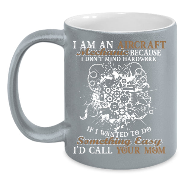 I Am An Aircraft Mechanic Coffee Mug, Gift For Mechanics Coffee Cup