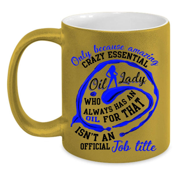 Cute Lady Coffee Mug, Crazy Essential Oil Lady Accent Mug