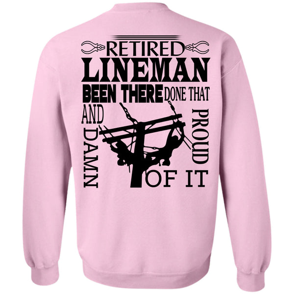 Being A Linemen T Shirt, Retired Lineman Been There Done That And Proud Damn Of It Sweatshirt