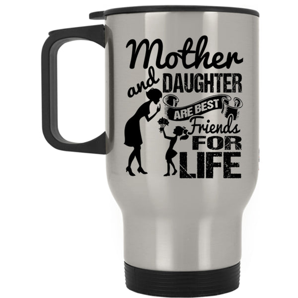 Family Travel Mug, Mother And Daughter Are Best Friend For Life Mug