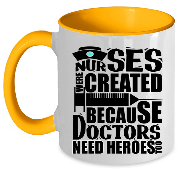 Cool Gift For Dotors Coffee Mug, Nurses Were Created Accent Mug