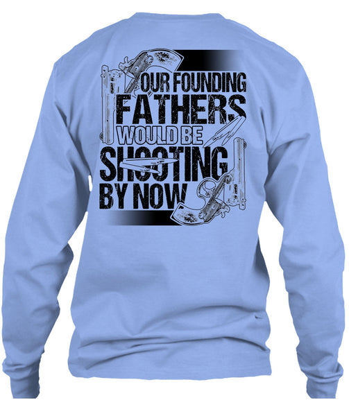 Our Founding Fathers Would Be Shooting T Shirt, I Love Hunting T Shirt