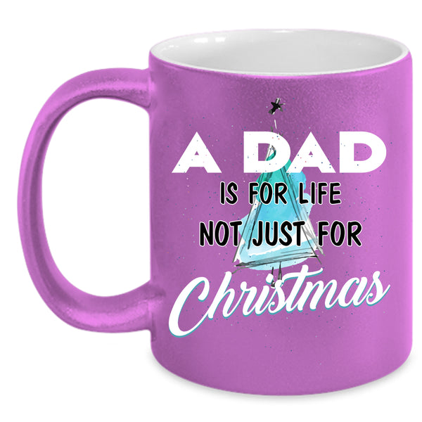 A Dad Is For Life Not Just For Christmas Coffee Mug, Funny Papa Coffee Cup