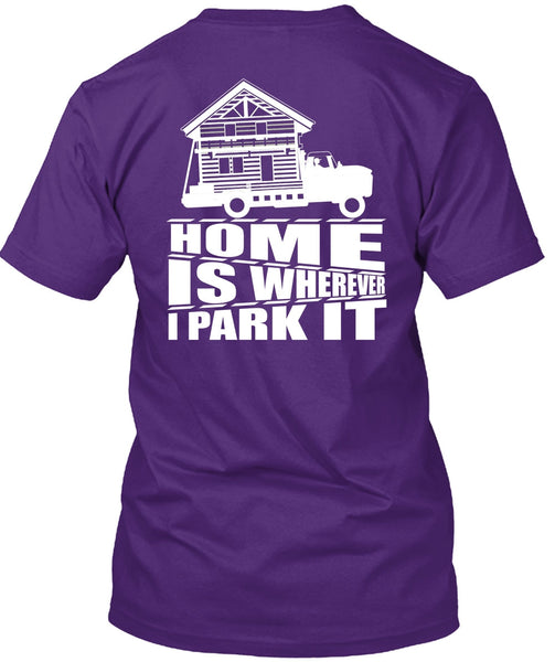 Home Is Wherever I Park It T Shirt, My Home T Shirt