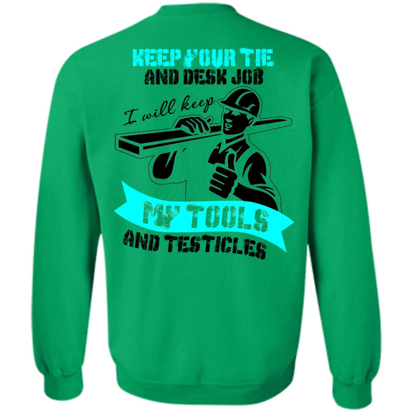 I Love Ironworker T Shirt, My Tools And Testicles Sweatshirt
