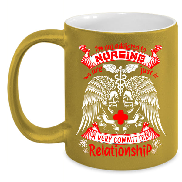 I'm Not Addicted To Nursing Coffee Mug, Cool Nurses Coffee Cup