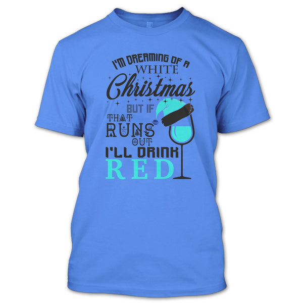 I'm Dreaning Of A White Christmas T Shirt, Coolest Merry Christmas T Shirt