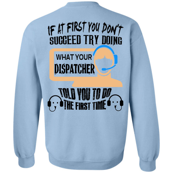 Being A Dispatcher T Shirt, If At First You Don't Succeed Try Doing Sweatshirt