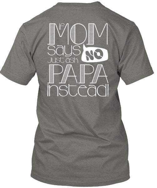 If Mom Says Just Ask Papa Instead T Shirt, Being A Mom T Shirt