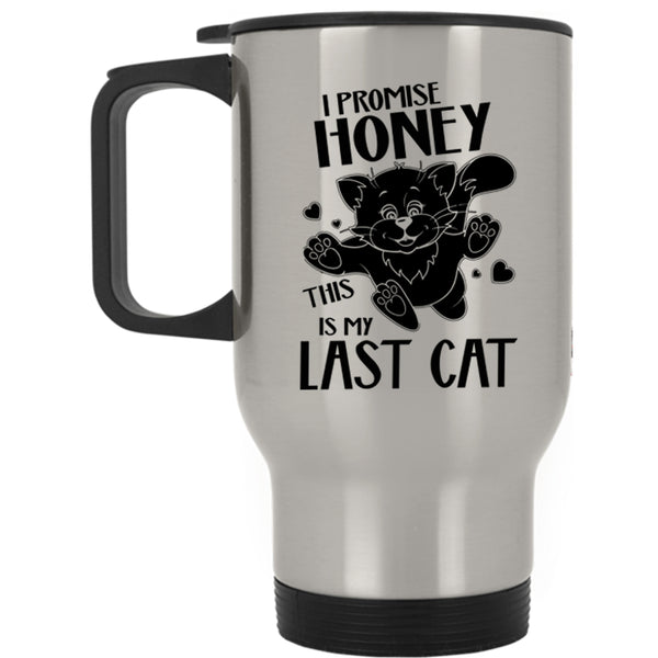 This Is My Last Cat Travel Mug, I Promise Honey Mug