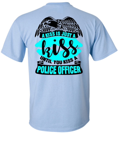 You Kiss A Police Officer T Shirt, I Love Police T Shirt