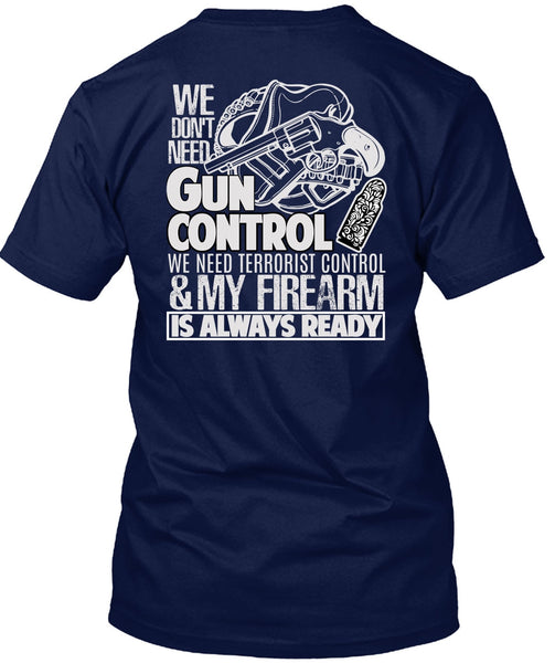 We Don't Need Gun Control T Shirt, My Firearm T Shirt