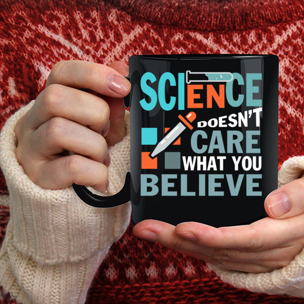 Science Doesn't Care What You Beliebe Coffee Mug, Funny Science Coffee Cup