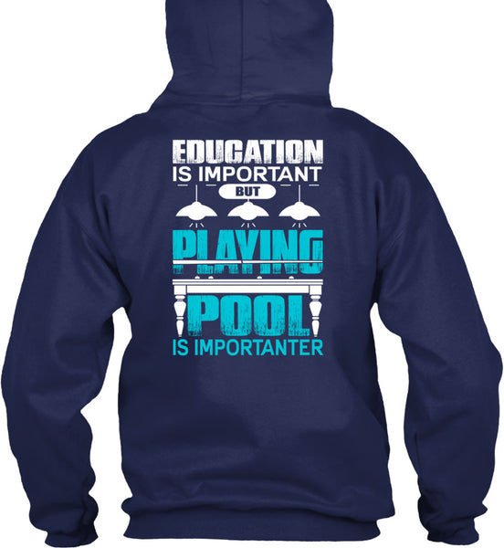 Playing Pool Is Importanter T Shirt, Education Is Important T Shirt