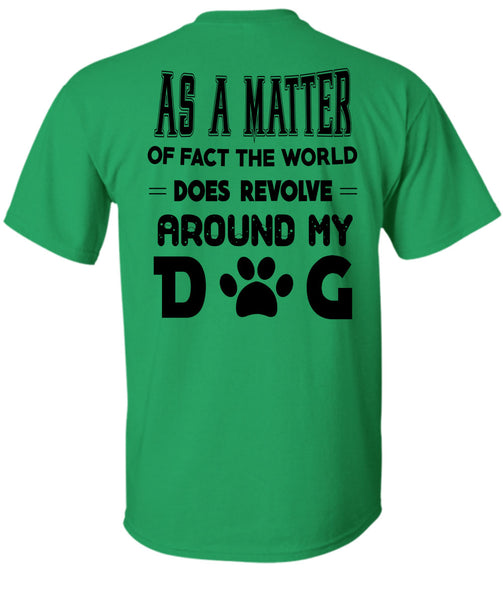 The World Does Revolve Around My Dog T Shirt, Favorite T Shirt
