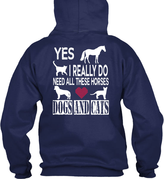 I Really Do Need All These Horses Dogs And Cats T Shirt, I Love My Life T Shirt