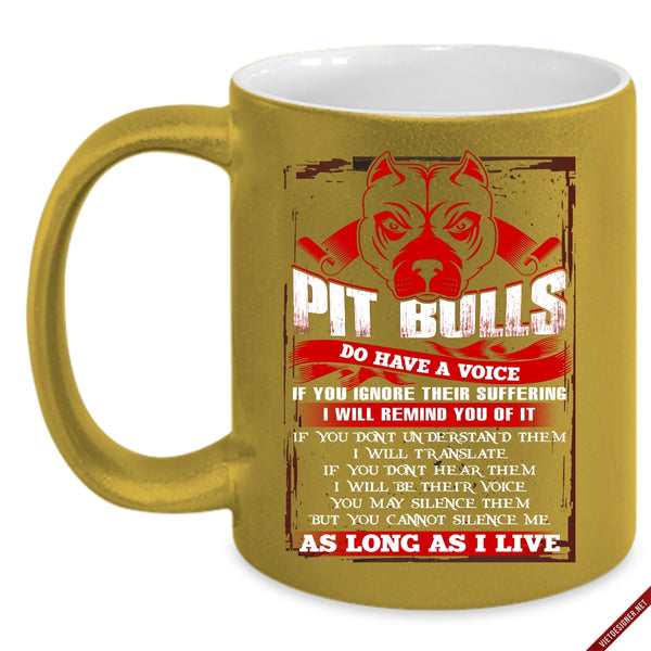 Pit Bulls Do Have A Voice Coffee Mug, Funny Pitbull Lover Coffee Cup