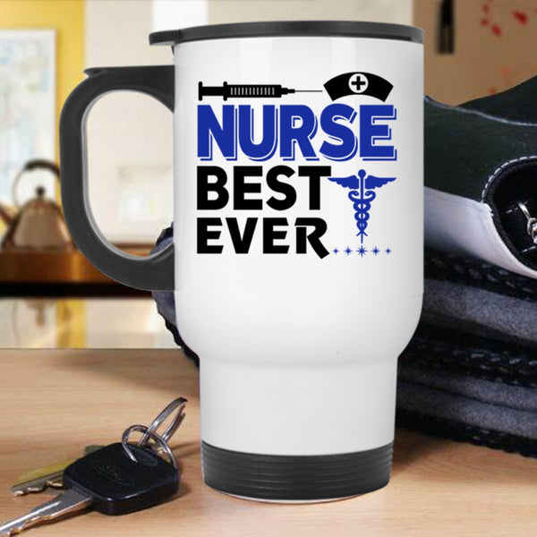 Best Gift For Nurse Travel Mug, Nurse Best Ever Mug