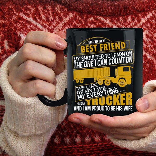 He Is A Trucker Coffee Mug, I Am Proud To Be His Wife Coffee Cup
