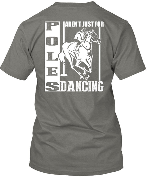 Poles Aren't Just For Dancing T Shirt, Being An Equestrian T Shirt