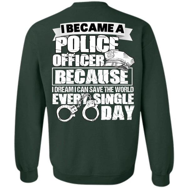 Single Day T Shirt, I Love Police Sweatshirt
