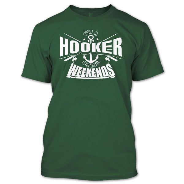 I'm A Hooker On The Weekends T Shirt, Coolest Hooker T Shirt