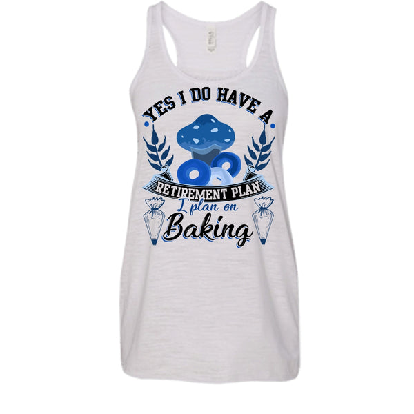 Yes I Do Have A Retirement Plan T Shirt, Coolest Baker T Shirt, Awesome t-shirts