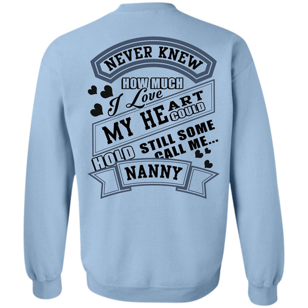 Being A Grandmother T Shirt, I Love My Heart Could Hold Still Some Call Me Nanny Sweatshirt
