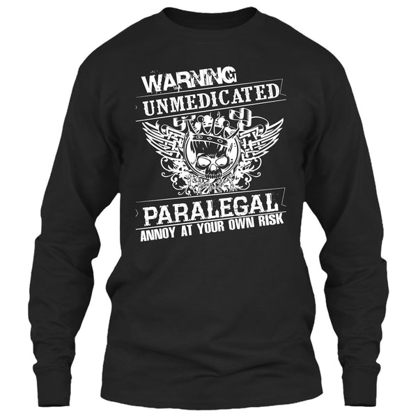 Warning Unmedicated T Shirt, Paralegal Annoy At Your Own Risk T Shirt