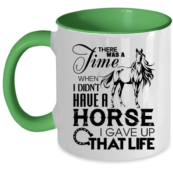I Gave Up That Life Coffee Mug, I Didn't Have A Horse Accent Mug