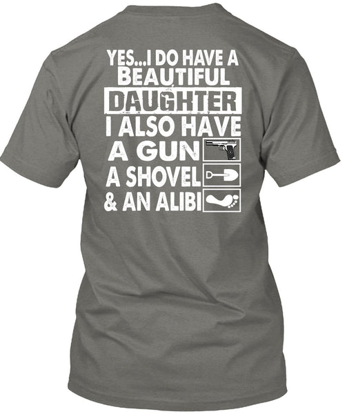 I Do Have A Beautiful Daughter T Shirt, Have A Gun T Shirt